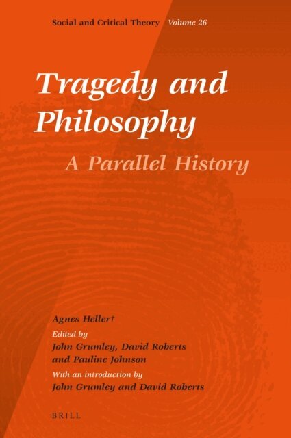Agnes Heller, Pauline Johnson, David Roberts, John Edward Grumley - Tragedy and Philosophy. A Parallel History, E-bok