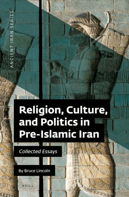 Bruce Lincoln - Religion, Culture, and Politics in Pre-Islamic Iran, E-bok
