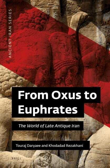 Khodadad Rezakhani, Touraj Daryaee - From Oxus to Euphrates, E-bok