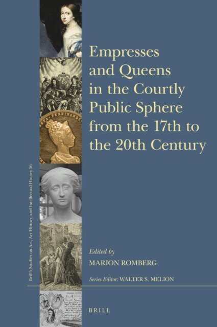 Marion Romberg - Empresses and Queens in the Courtly Public Sphere from the 17th to the 20th Century, E-bok