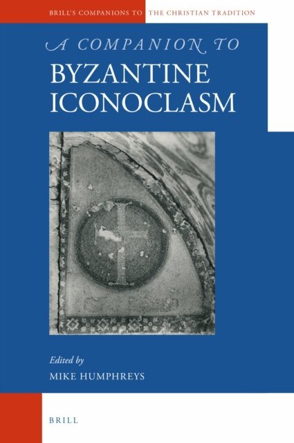 Mike Humphreys - Companion to Byzantine Iconoclasm, E-bok