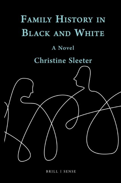 Christine Sleeter - Family History in Black and White, E-bok