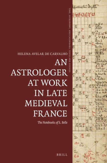 Helena Avelar de Carvalho - Astrologer at Work in Late Medieval France, E-bok