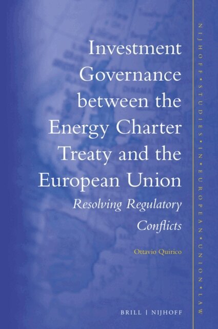 Ottavio Quirico - Investment Governance between the Energy Charter Treaty and the European Union, E-bok