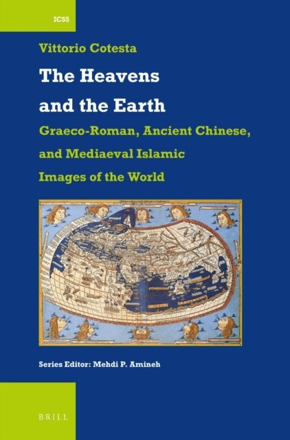 Vittorio Cotesta - Heavens and the Earth: Graeco-Roman, Ancient Chinese, and Mediaeval Islamic Images of the World, E-bok