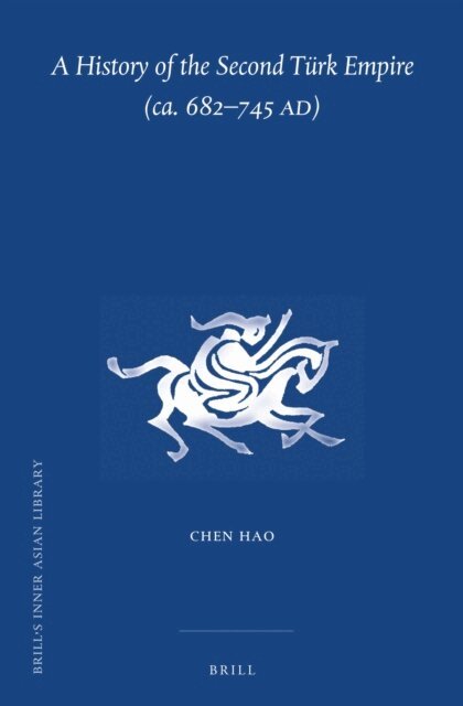 Hao Chen - History of the Second Turk Empire (ca. 682-745 AD), E-bok