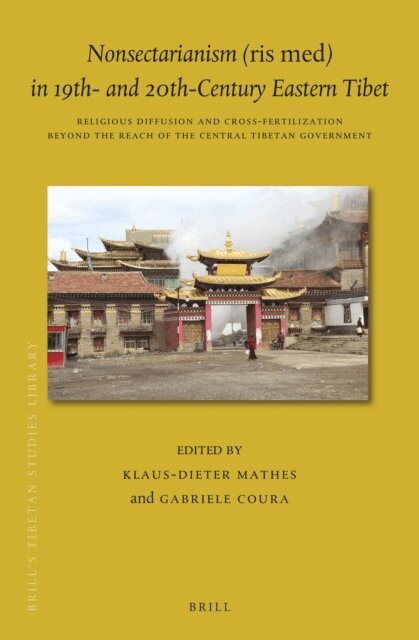 Gabriele Coura, Klaus-Dieter Mathes - Nonsectarianism (ris med) in 19th- and 20th-Century Eastern Tibet, E-bok