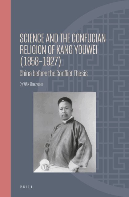 Zhaoyuan WAN - Science and the Confucian Religion of Kang Youwei (1858-1927), E-bok