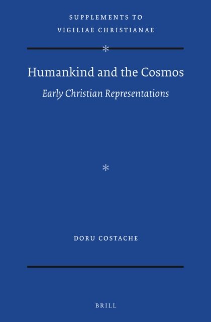 Doru Costache - Humankind and the Cosmos: Early Christian Representations, E-bok