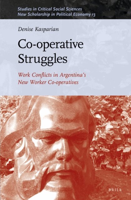 Denise Kasparian - Co-operative Struggles: Work Conflicts in Argentina's New Worker Co-operatives, E-bok