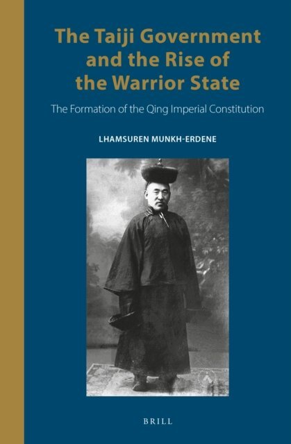 Lhamsuren Munkh-Erdene - Taiji Government and the Rise of the Warrior State, E-bok