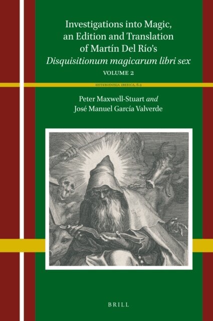 Peter Maxwell-Stuart, Jose Manuel Garcia Valverde - Investigations into Magic, an Edition and Translation of Martin Del Rio's Disquisitionum magicarum libri sex, E-bok