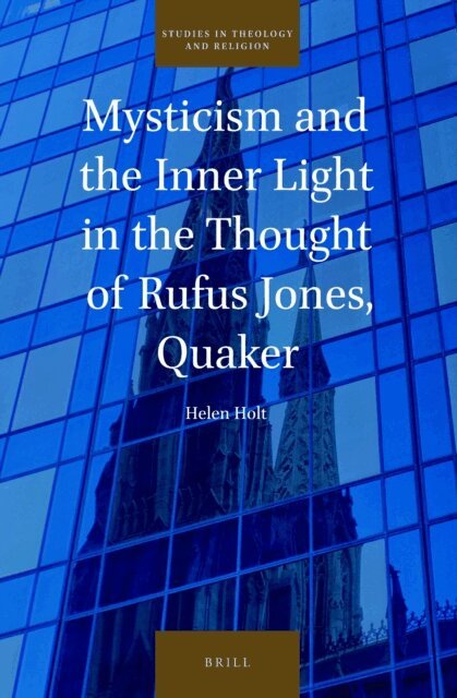 Helen Holt - Mysticism and the Inner Light in the Thought of Rufus Jones, Quaker, E-bok