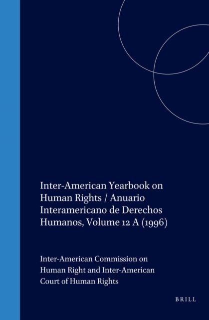 Inter-American Court of Human Rights, Inter-American Commission on Human Rights - Inter-American Yearbook on Human Rights / Anuario Interamericano de Derechos Humanos, Volume 12 A (1996), E-bok