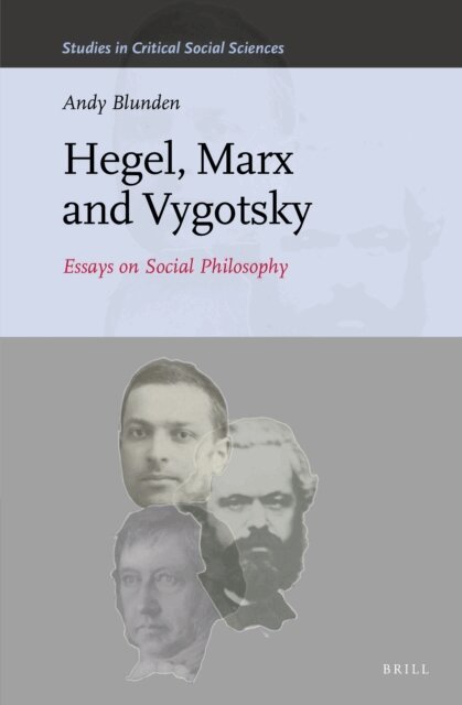 Andy Blunden - Hegel, Marx and Vygotsky, E-bok