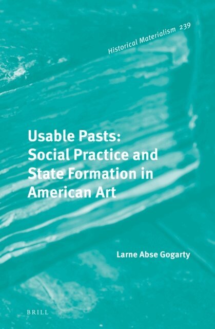 Larne Abse Gogarty - Usable Pasts: Social Practice and State Formation in American Art, E-bok