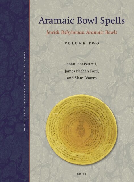 Siam Bhayro, James Nathan Ford, Shaul Shaked - Aramaic Bowl Spells, E-bok