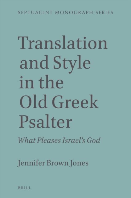 Jennifer Brown Jones - Translation and Style in the Old Greek Psalter, E-bok