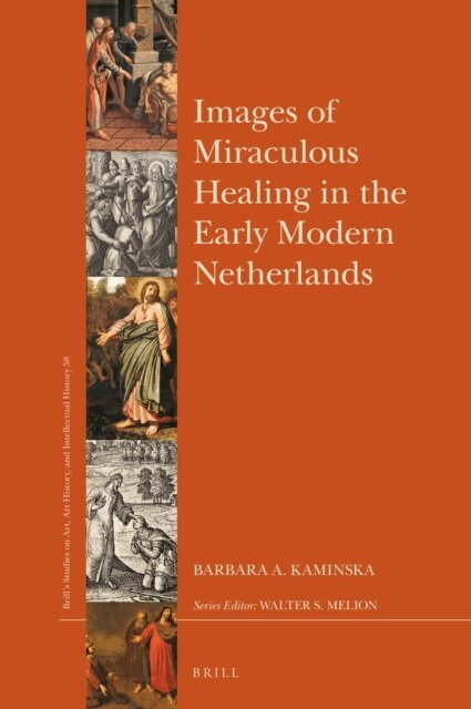 Barbara A. Kaminska - Images of Miraculous Healing in the Early Modern Netherlands, E-bok