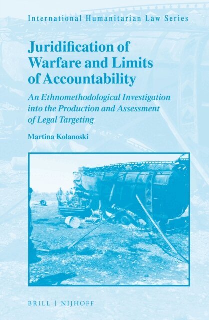 Martina Kolanoski - Juridification of Warfare and Limits of Accountability, E-bok