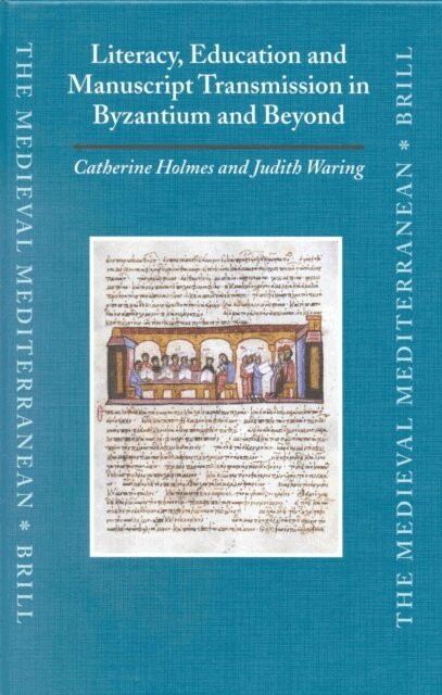 Judith Waring, Catherine Holmes - Literacy, Education and Manuscript Transmission in Byzantium and Beyond, E-bok