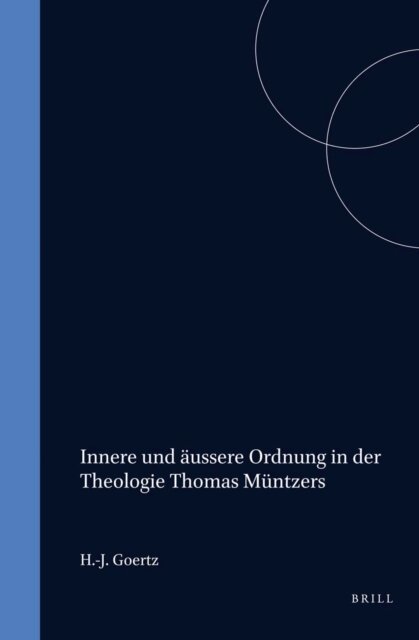 Hans-Jurgen Goertz - Innere und aussere Ordnung in der Theologie Thomas Muntzers, E-bok