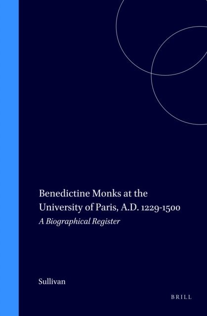 Sullivan - Benedictine Monks at the University of Paris, A.D. 1229-1500, E-bok