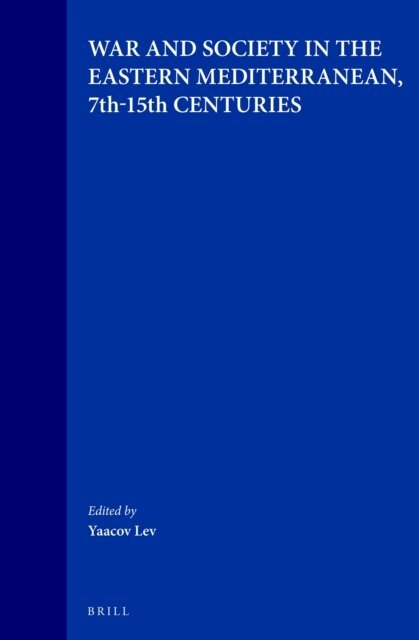 Ya'acov Lev - War and Society in the Eastern Mediterranean, 7th-15th Centuries, E-bok