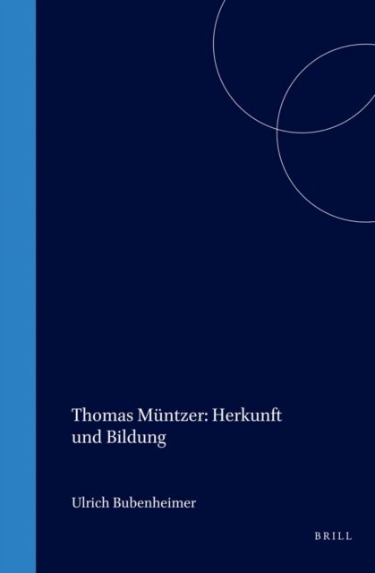 Ulrich Bubenheimer - Thomas Muntzer: Herkunft und Bildung, E-bok