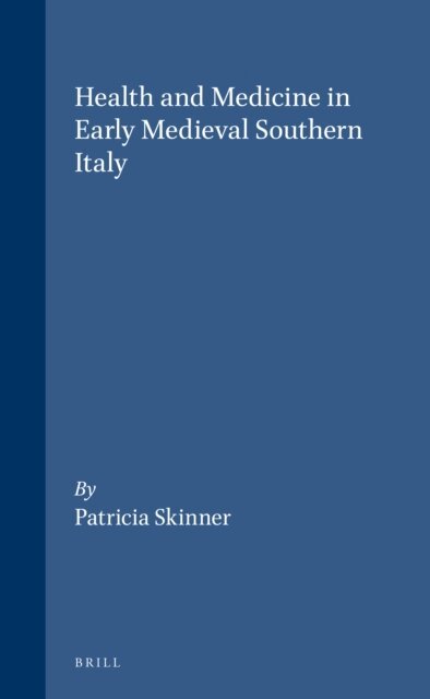 Patricia Skinner - Health and Medicine in Early Medieval Southern Italy, E-bok