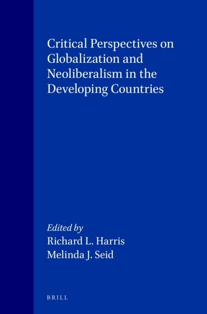 Melinda Seid, Richard Harris - Critical Perspectives on Globalization and Neoliberalism in the Developing Countries, E-bok