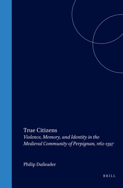 Philip Daileader - True Citizens, E-bok