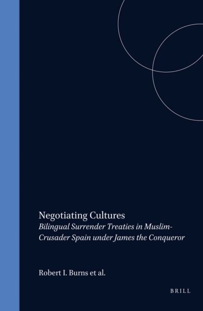Paul E. Chevedden, S.J. Robert I. Burns - Negotiating Cultures, E-bok