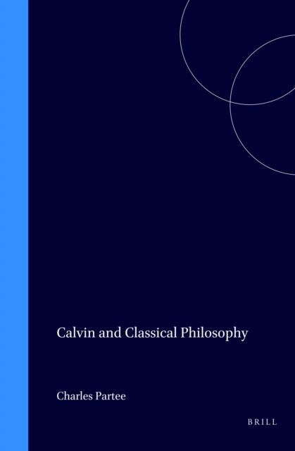 Charles Partee - Calvin and Classical Philosophy, E-bok