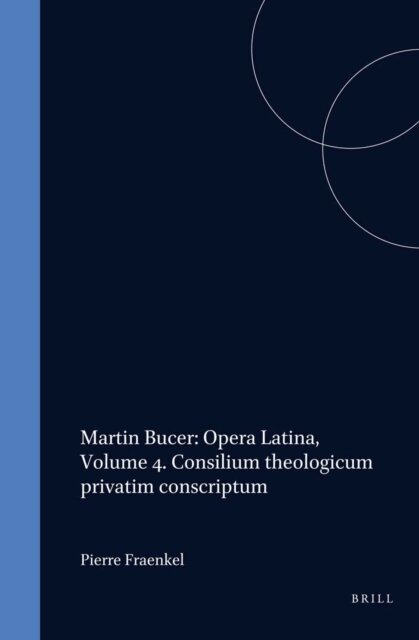 Martin Bucer, P. Fraenkel - Martin Bucer: Opera Latina, Volume 4. Consilium theologicum privatim conscriptum, E-bok
