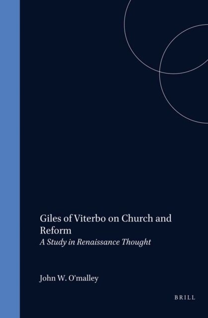 John W. O'Malley - Giles of Viterbo on Church and Reform, E-bok