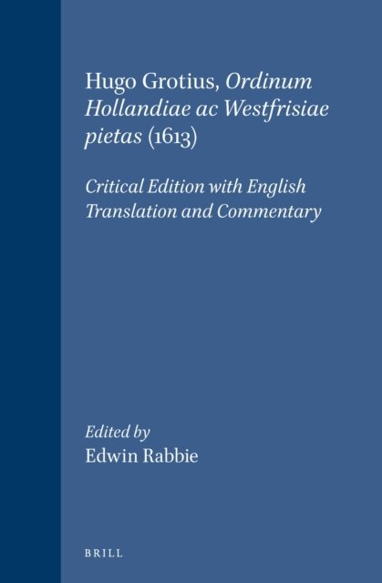 Edwin Rabbie - Hugo Grotius, Ordinum Hollandiae ac Westfrisiae pietas (1613), E-bok
