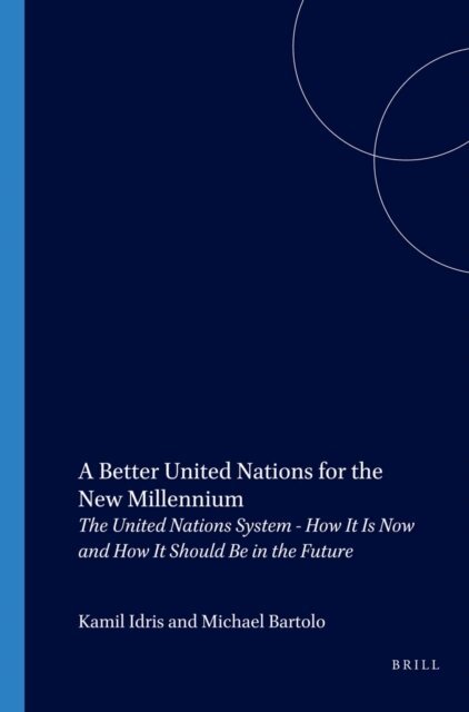 Michael Bartolo, Kamil Idris - Better United Nations for the New Millennium, E-bok