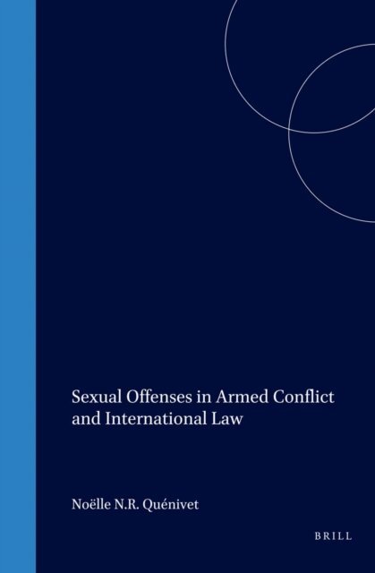 Noelle Quenivet - Sexual Offenses in Armed Conflict and International Law, E-bok
