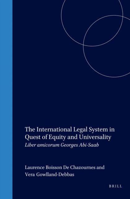 Vera Gowlland-Debbas, Laurence Boisson de Chazournes - International Legal System in Quest of Equity and Universality, E-bok