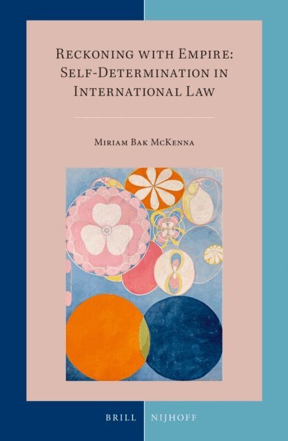 Miriam Bak Mckenna - Reckoning with Empire: Self-Determination in International Law, E-bok