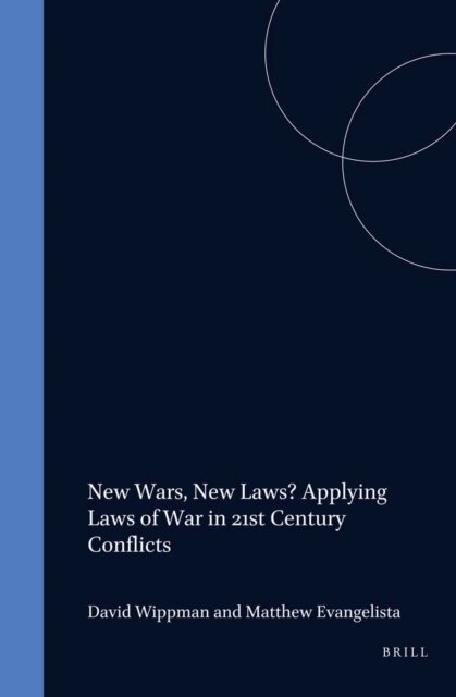 Matthew Evangelista, David Wippman - New Wars, New Laws? Applying Laws of War in 21st Century Conflicts, E-bok