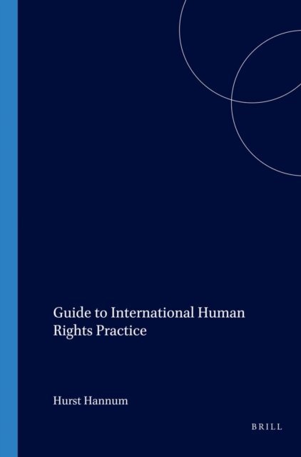 Hurst Hannum - Guide to International Human Rights Practice, E-bok
