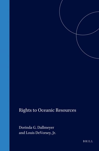 Louis DeVorsey Jr., Dorinda G. Dallmeyer - Rights to Oceanic Resources, E-bok