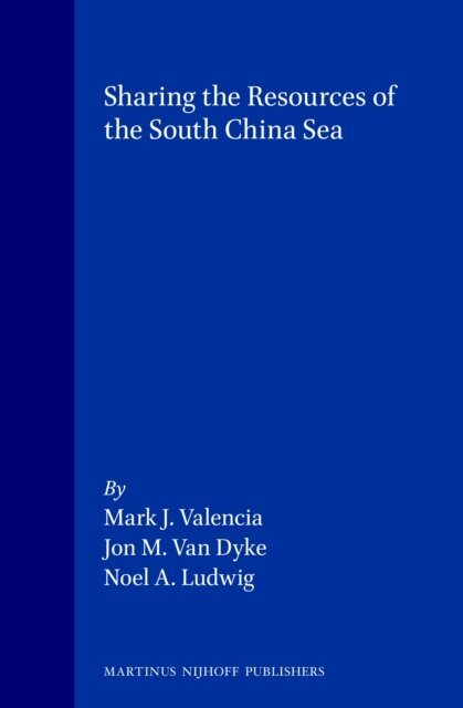 Noel A. Ludwig, Jon M. van Dyke, Mark J. Valencia - Sharing the Resources of the South China Sea, E-bok