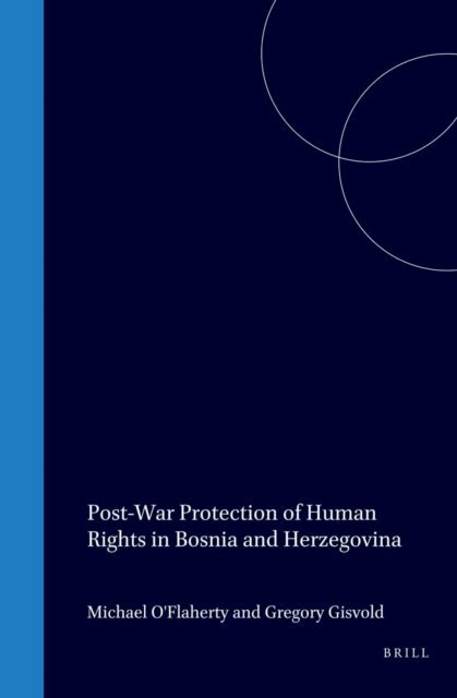 Michael O'Flaherty, Gregory Gisvold - Post-War Protection of Human Rights in Bosnia and Herzegovina, E-bok