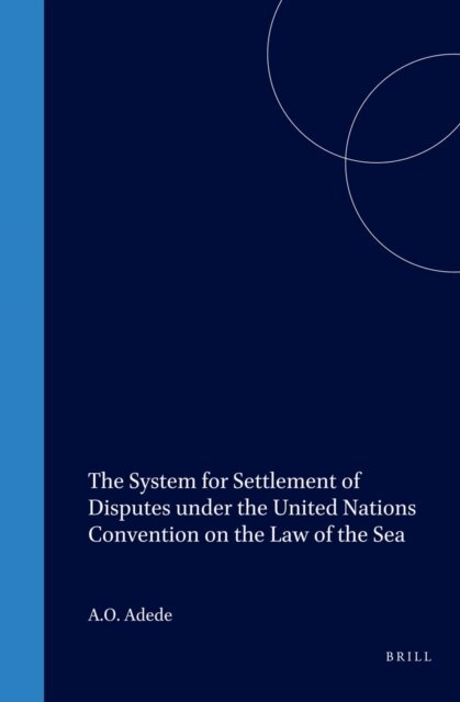 A.O. Adede - System for Settlement of Disputes under the United Nations Convention on the Law of the Sea, E-bok