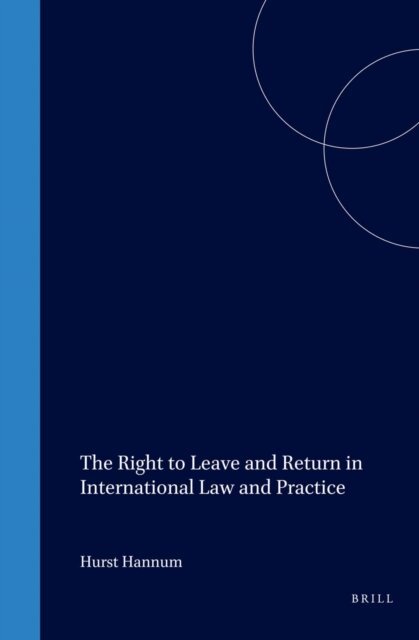 Hurst Hannum - Right to Leave and Return in International Law and Practice, E-bok