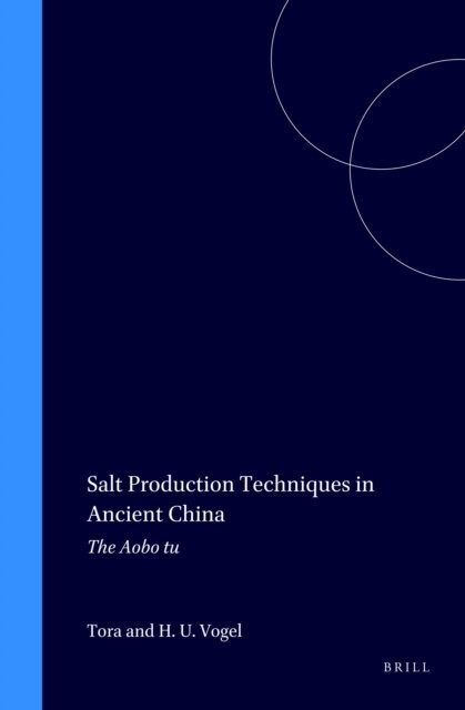 Hans Ulrich Vogel, Tora - Salt Production Techniques in Ancient China, E-bok