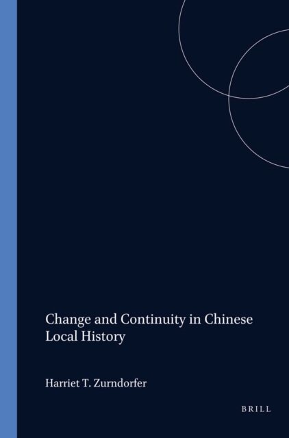 Harriet Zurndorfer - Change and Continuity in Chinese Local History, E-bok